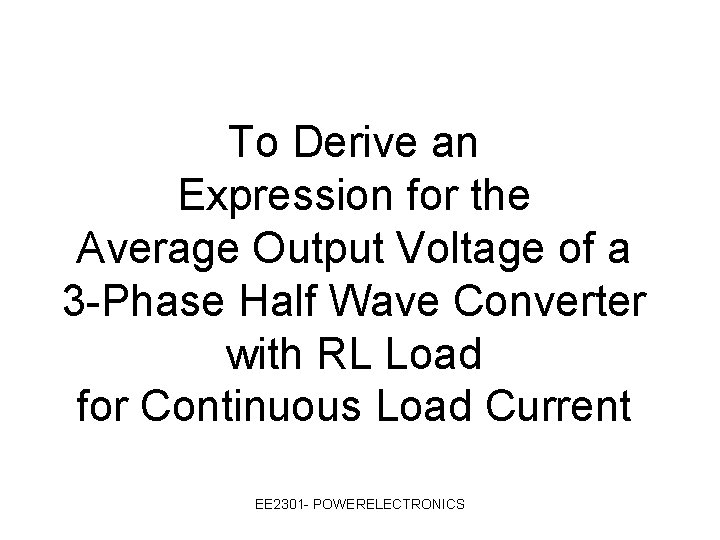 To Derive an Expression for the Average Output Voltage of a 3 -Phase Half