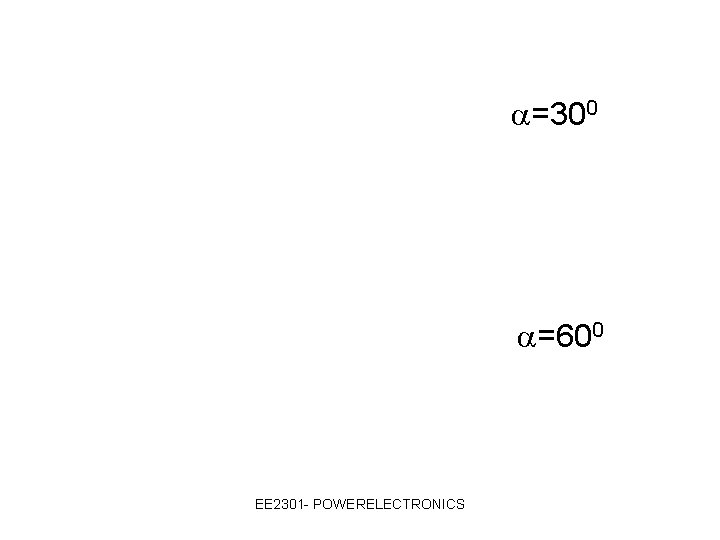  =300 =600 EE 2301 - POWERELECTRONICS 