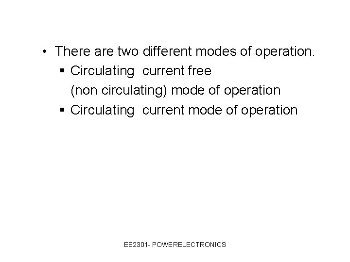  • There are two different modes of operation. § Circulating current free (non