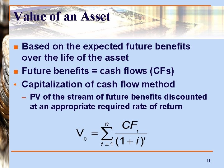 Value of an Asset Based on the expected future benefits over the life of