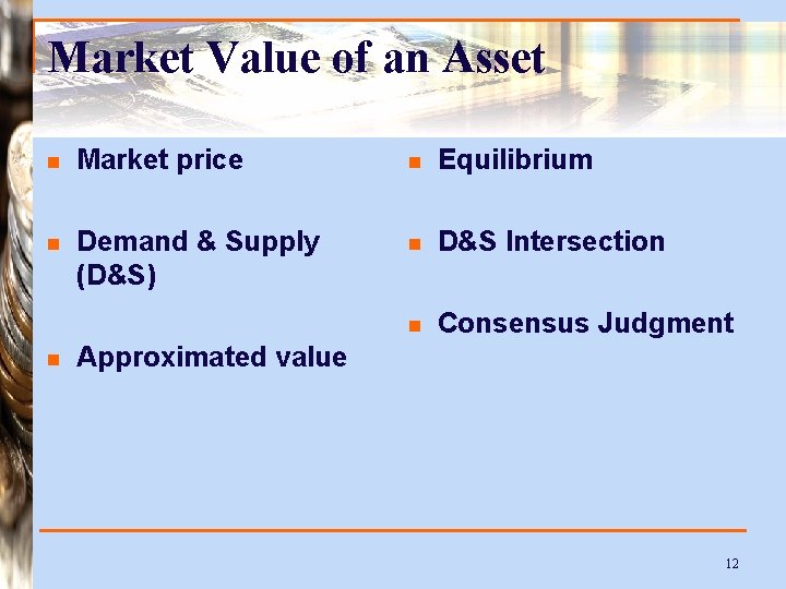 Market Value of an Asset n Market price n Equilibrium n Demand & Supply