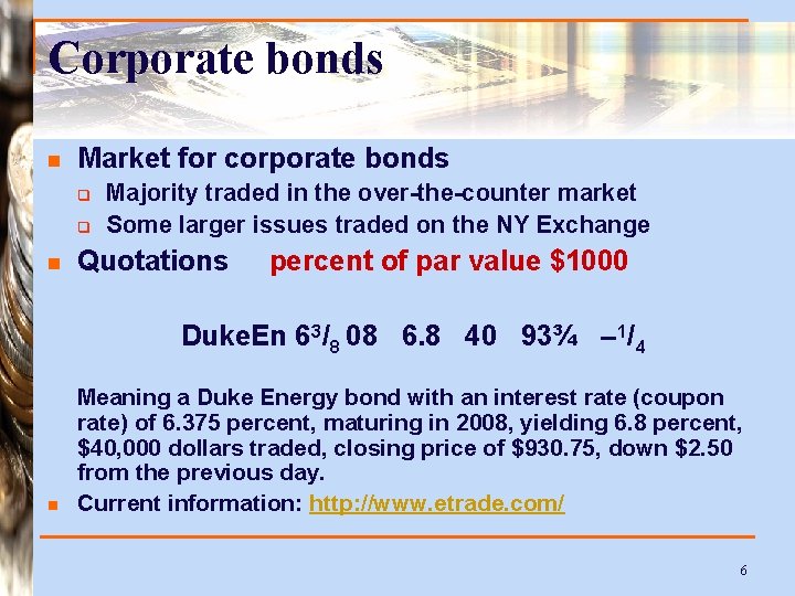 Corporate bonds n Market for corporate bonds q q n Majority traded in the