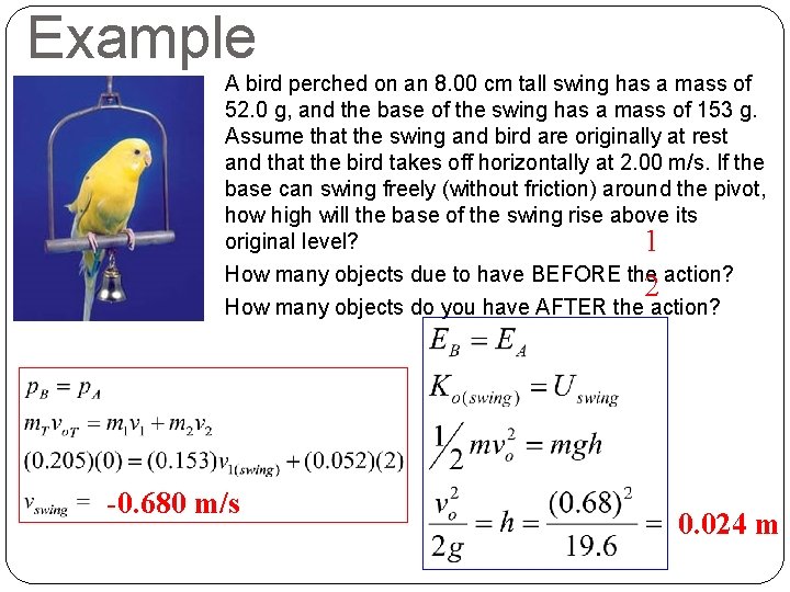 Example A bird perched on an 8. 00 cm tall swing has a mass