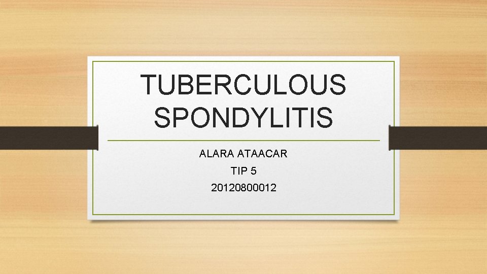 TUBERCULOUS SPONDYLITIS ALARA ATAACAR TIP 5 20120800012 