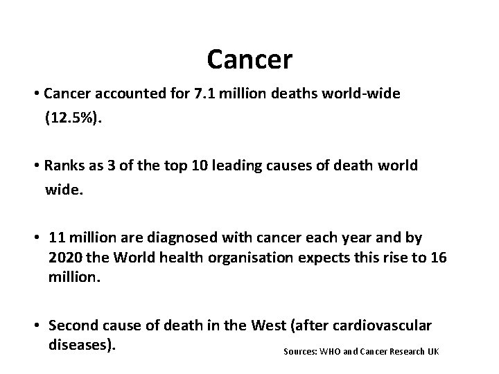 Cancer • Cancer accounted for 7. 1 million deaths world-wide (12. 5%). • Ranks