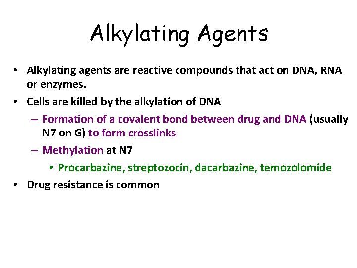 Alkylating Agents • Alkylating agents are reactive compounds that act on DNA, RNA or