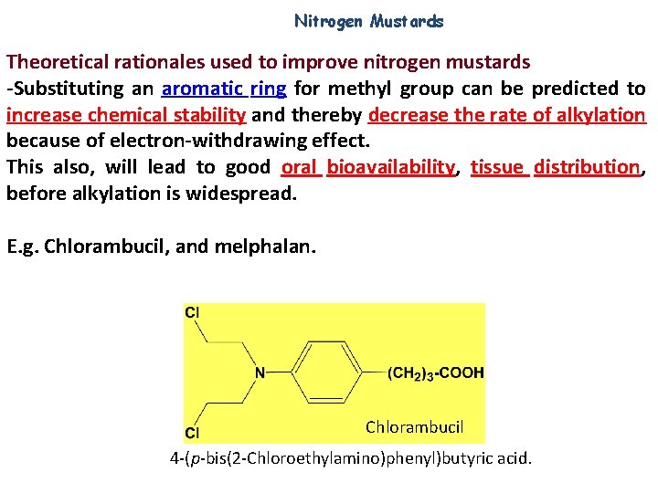 Nitrogen Mustards Theoretical rationales used to improve nitrogen mustards -Substituting an aromatic ring for