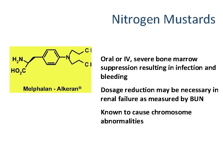 Nitrogen Mustards Oral or IV, severe bone marrow suppression resulting in infection and bleeding