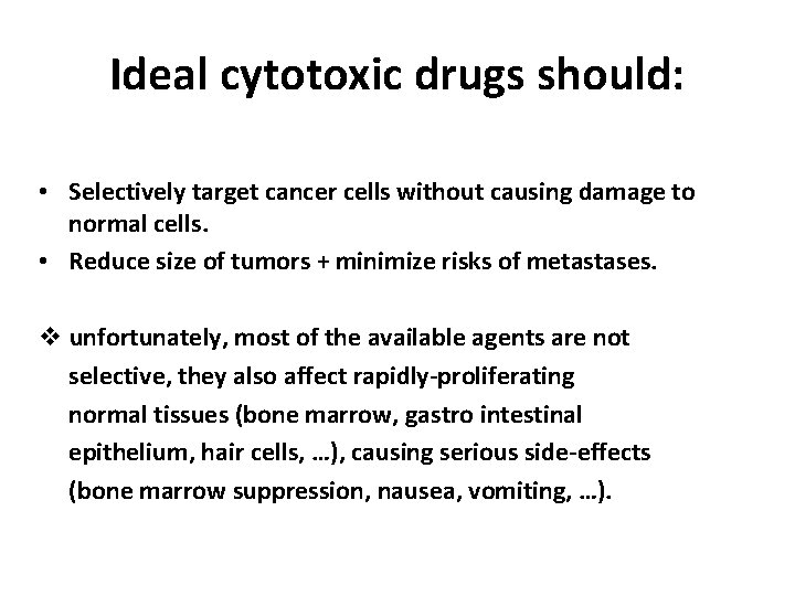 Ideal cytotoxic drugs should: • Selectively target cancer cells without causing damage to normal