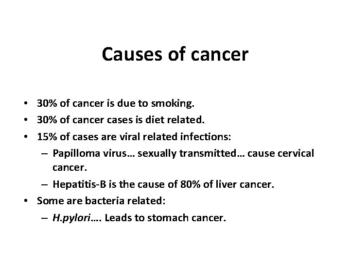 Causes of cancer • 30% of cancer is due to smoking. • 30% of