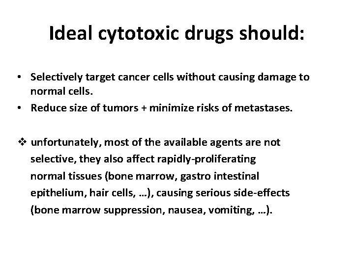 Ideal cytotoxic drugs should: • Selectively target cancer cells without causing damage to normal