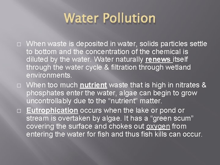 Water Pollution � � � When waste is deposited in water, solids particles settle