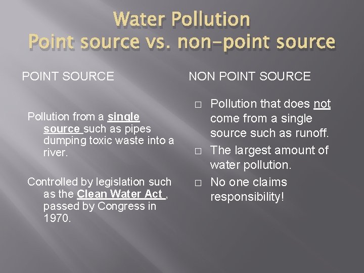 Water Pollution Point source vs. non-point source POINT SOURCE NON POINT SOURCE � Pollution