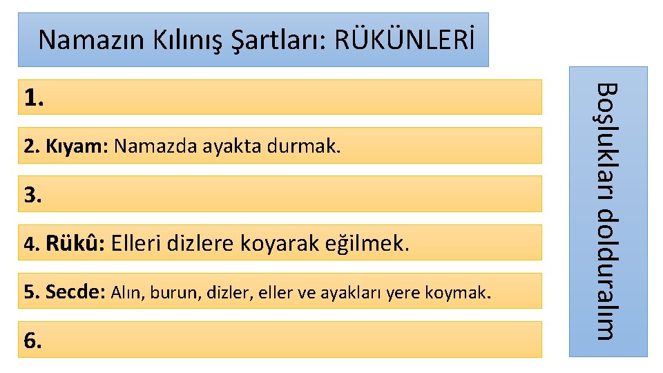 Namazın Kılınış Şartları: RÜKÜNLERİ 2. Kıyam: Namazda ayakta durmak. 3. 4. Rükû: Elleri dizlere