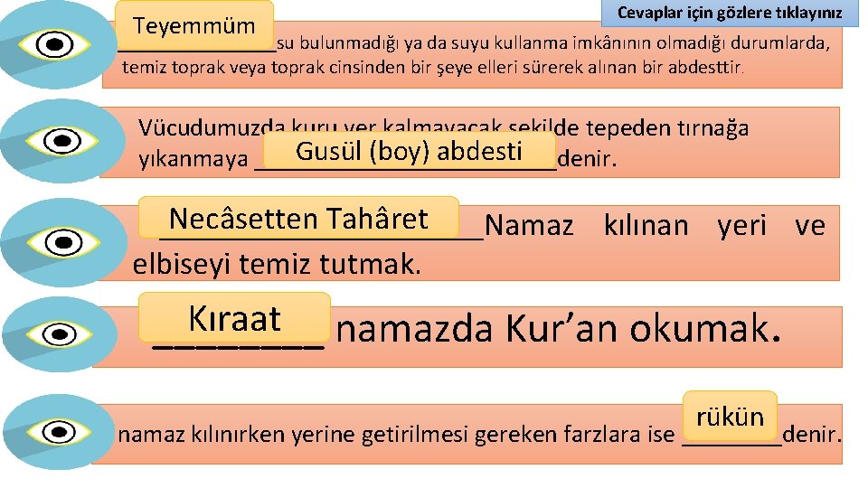 Teyemmüm Cevaplar için gözlere tıklayınız ________su bulunmadığı ya da suyu kullanma imkânının olmadığı durumlarda,