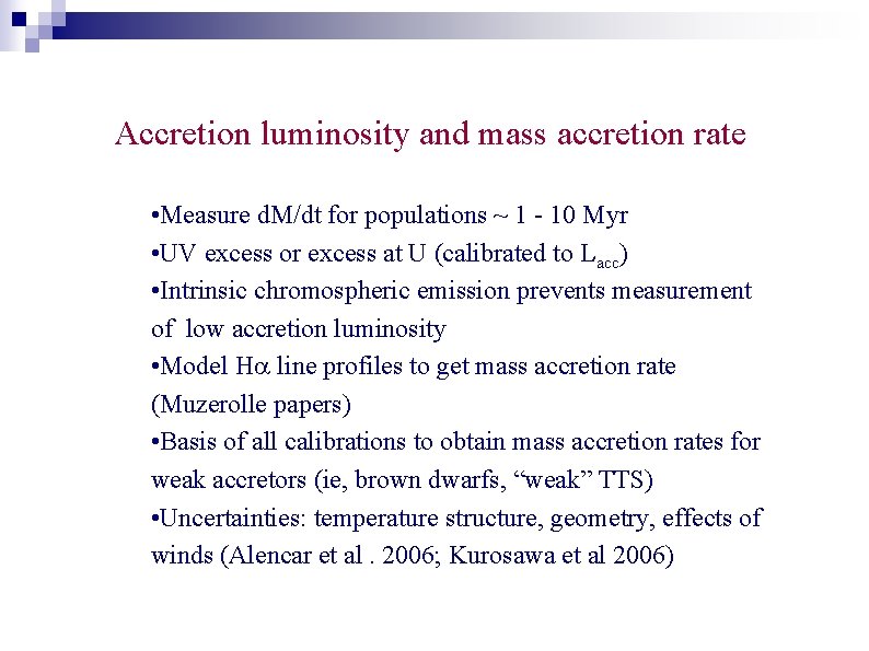 Accretion luminosity and mass accretion rate • Measure d. M/dt for populations ~ 1