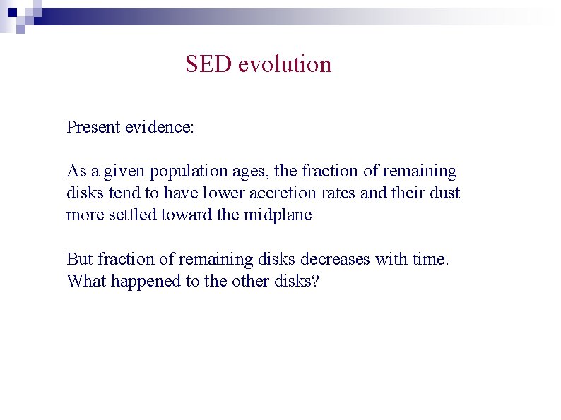 SED evolution Present evidence: As a given population ages, the fraction of remaining disks