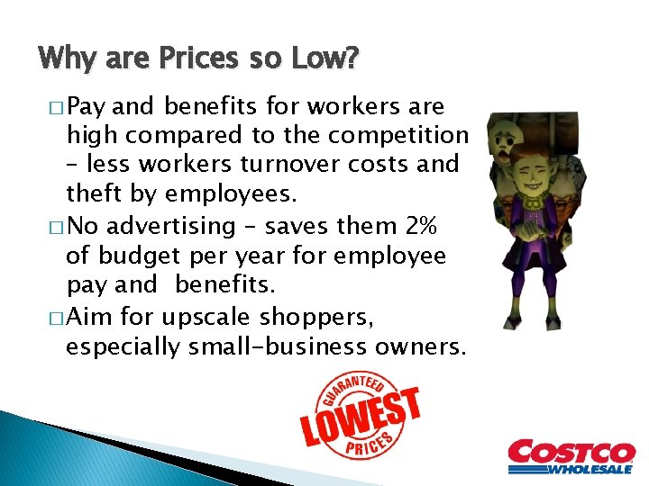 Why are Prices so Low? � Pay and benefits for workers are high compared