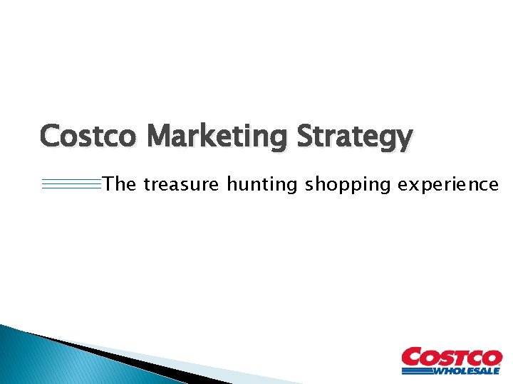 Costco Marketing Strategy The treasure hunting shopping experience 