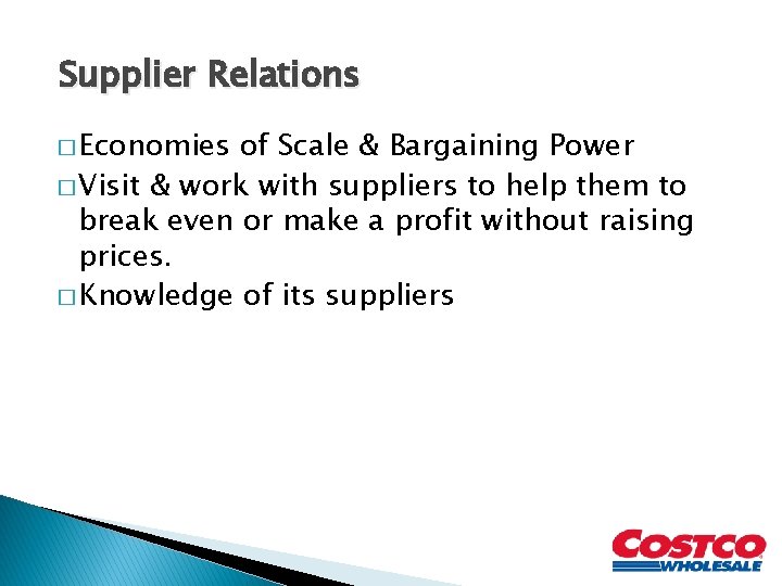 Supplier Relations � Economies of Scale & Bargaining Power � Visit & work with