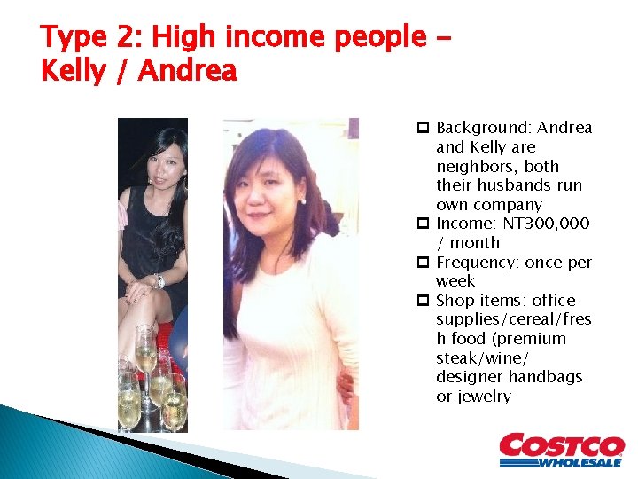 Type 2: High income people Kelly / Andrea p Background: Andrea and Kelly are