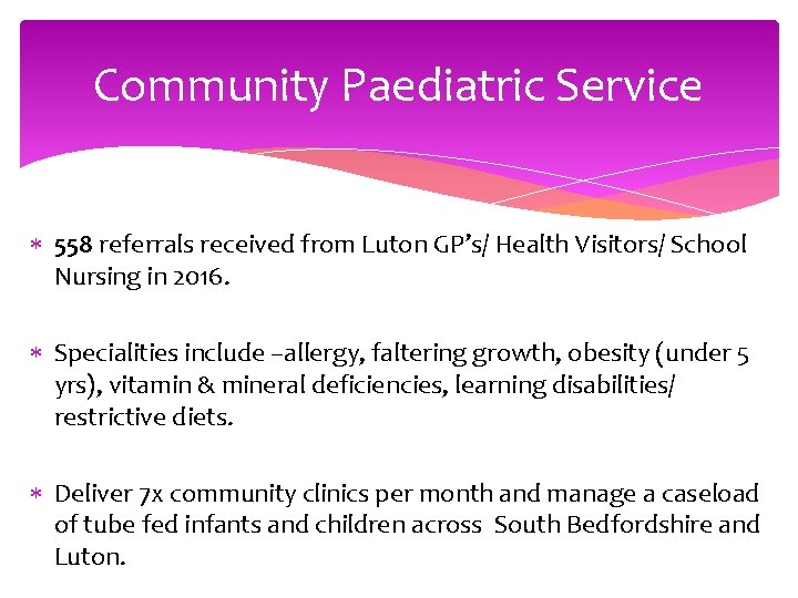 Community Paediatric Service 558 referrals received from Luton GP’s/ Health Visitors/ School Nursing in