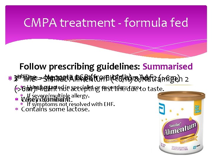 CMPA treatment - formula fed Follow prescribing guidelines: Summarised ndline Neocate LCP (from birth)