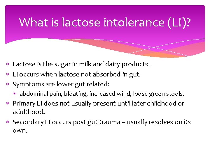 What is lactose intolerance (LI)? Lactose is the sugar in milk and dairy products.
