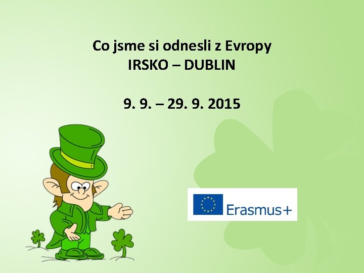 Co jsme si odnesli z Evropy IRSKO – DUBLIN 9. 9. – 29. 9.