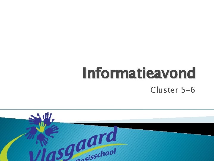 Informatieavond Cluster 5 -6 