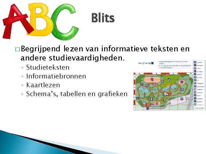 Blits � Begrijpend lezen van informatieve teksten en andere studievaardigheden. ◦ ◦ Studieteksten Informatiebronnen