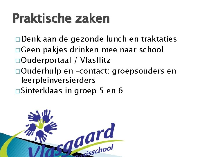 Praktische zaken � Denk aan de gezonde lunch en traktaties � Geen pakjes drinken