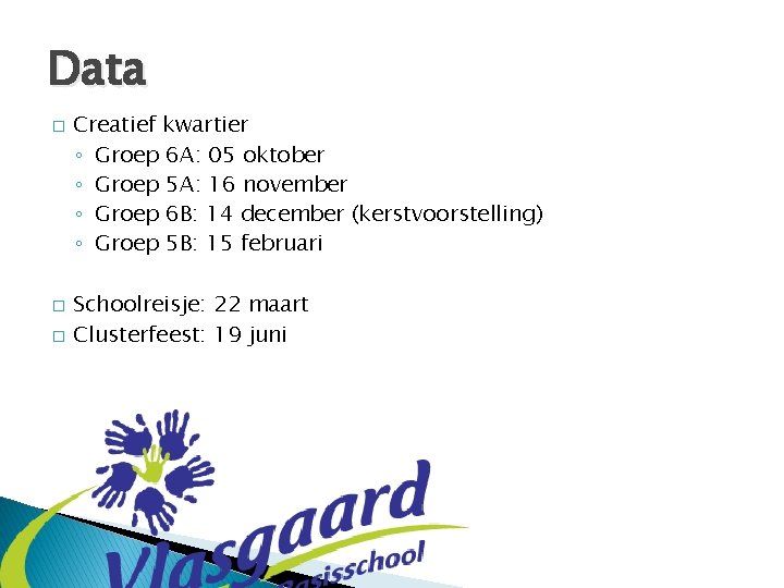 Data � � � Creatief kwartier ◦ Groep 6 A: 05 oktober ◦ Groep