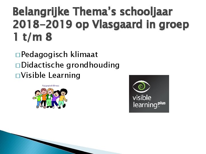 Belangrijke Thema’s schooljaar 2018 -2019 op Vlasgaard in groep 1 t/m 8 � Pedagogisch