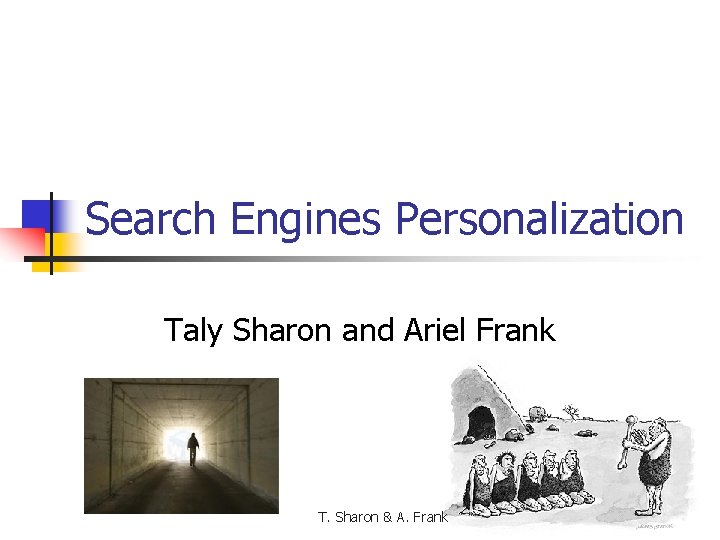 Search Engines Personalization Taly Sharon and Ariel Frank T. Sharon & A. Frank 
