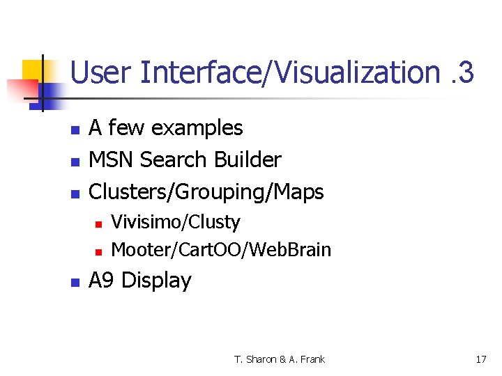 User Interface/Visualization. 3 n n n A few examples MSN Search Builder Clusters/Grouping/Maps n