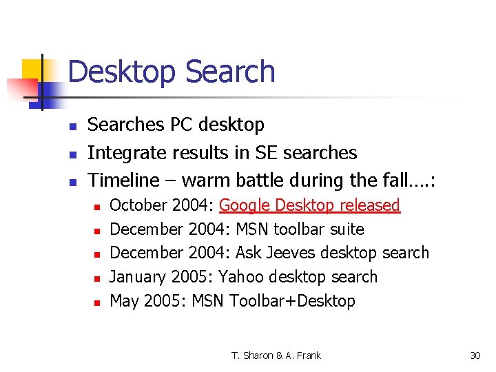Desktop Search n n n Searches PC desktop Integrate results in SE searches Timeline