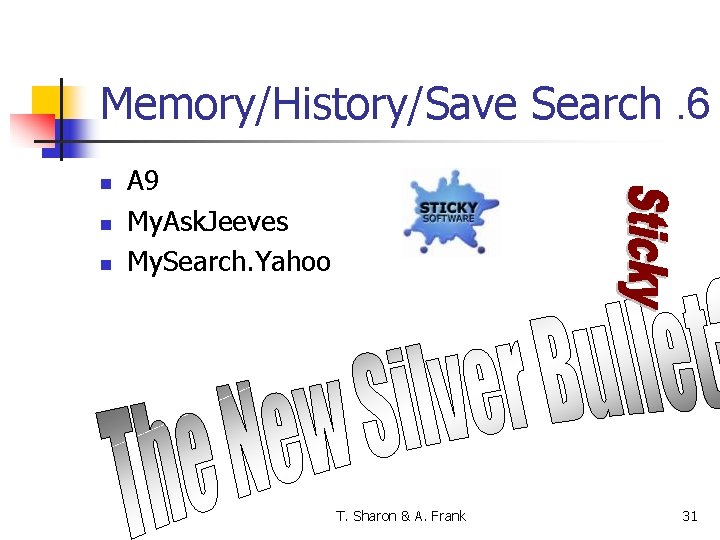 Memory/History/Save Search. 6 n n n A 9 My. Ask. Jeeves My. Search. Yahoo