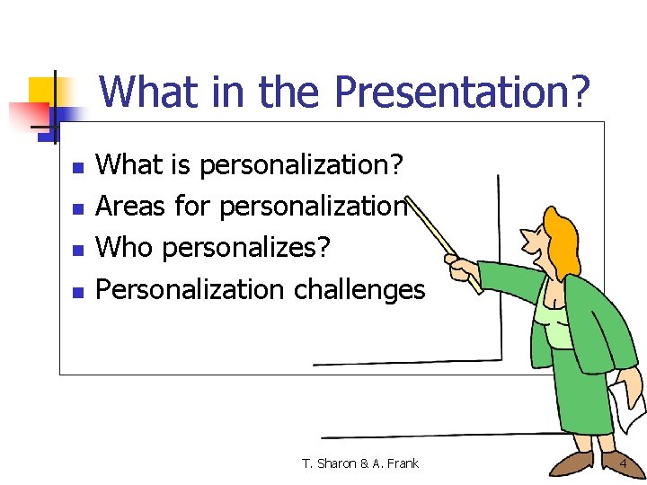 What in the Presentation? n n What is personalization? Areas for personalization Who personalizes?
