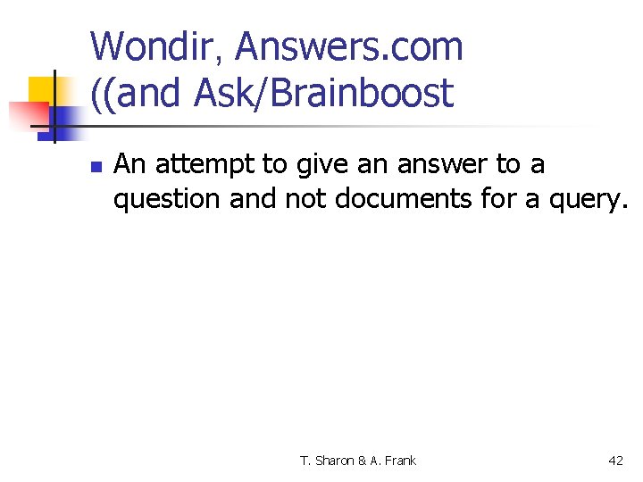 Wondir, Answers. com ((and Ask/Brainboost n An attempt to give an answer to a