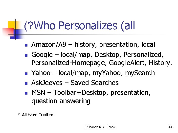 (? Who Personalizes (all n n n Amazon/A 9 – history, presentation, local Google