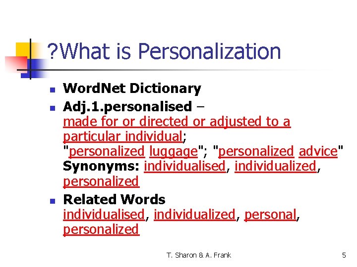 ? What is Personalization n Word. Net Dictionary Adj. 1. personalised – made for