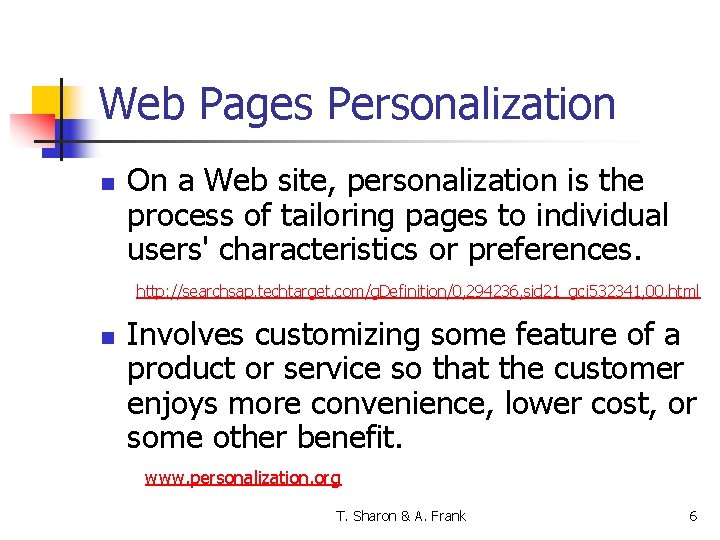 Web Pages Personalization n On a Web site, personalization is the process of tailoring