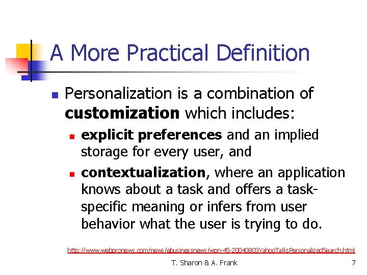 A More Practical Definition n Personalization is a combination of customization which includes: n