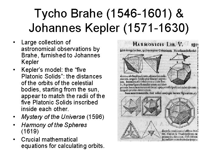 Tycho Brahe (1546 -1601) & Johannes Kepler (1571 -1630) • Large collection of astronomical