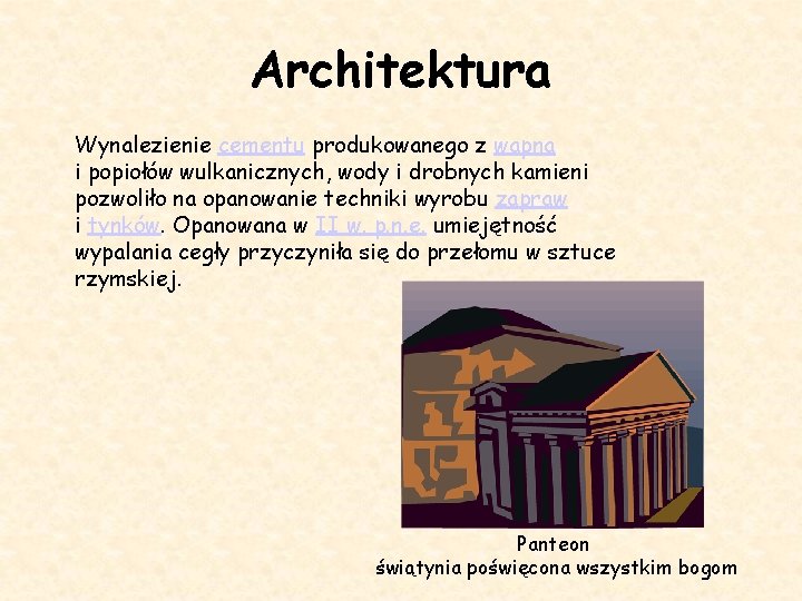 Architektura Wynalezienie cementu produkowanego z wapna i popiołów wulkanicznych, wody i drobnych kamieni pozwoliło