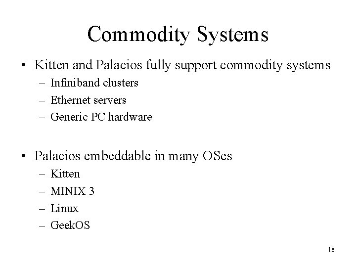 Commodity Systems • Kitten and Palacios fully support commodity systems – Infiniband clusters –