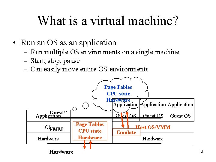 What is a virtual machine? • Run an OS as an application – Run