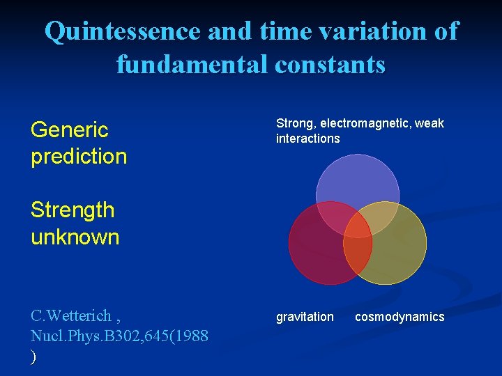 Quintessence and time variation of fundamental constants Generic prediction Strong, electromagnetic, weak interactions Strength