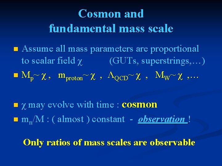 Cosmon and fundamental mass scale Assume all mass parameters are proportional to scalar field